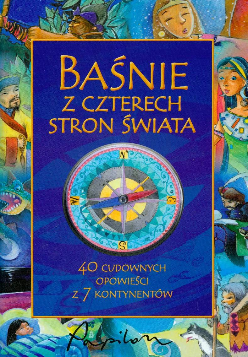 Baśnie z czterech stron świata: 40 cudownych opowieści z 7 kontynentów book