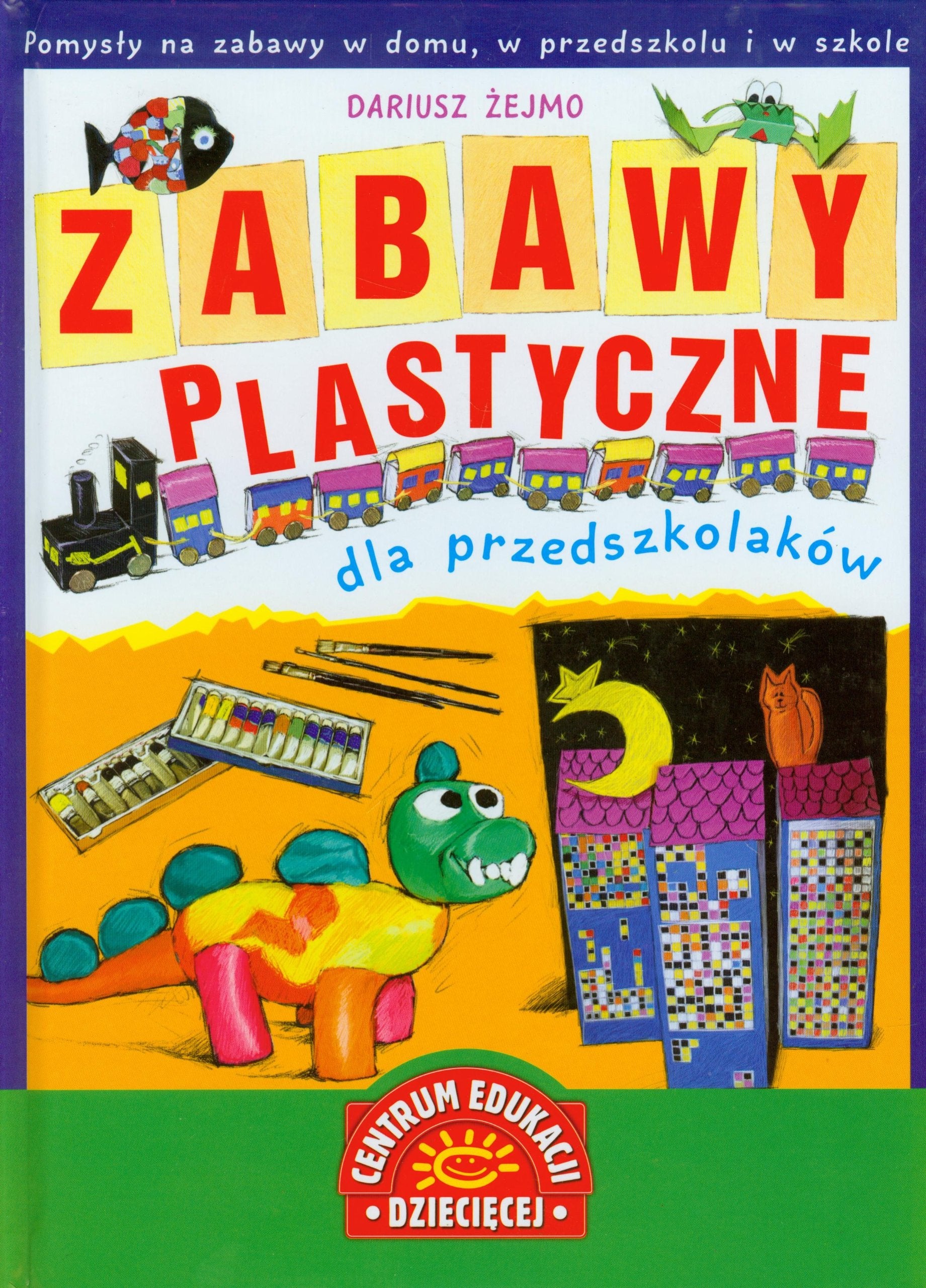 Zabawy plastyczne dla przedszkolaków: pomysły na zabawy w domu, w przedszkolu i w szkole book