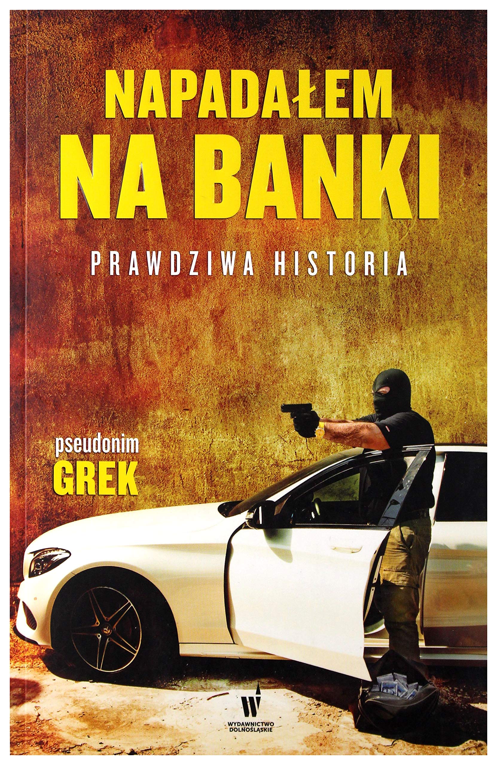 Napadalem na banki Prawdziwa historia book