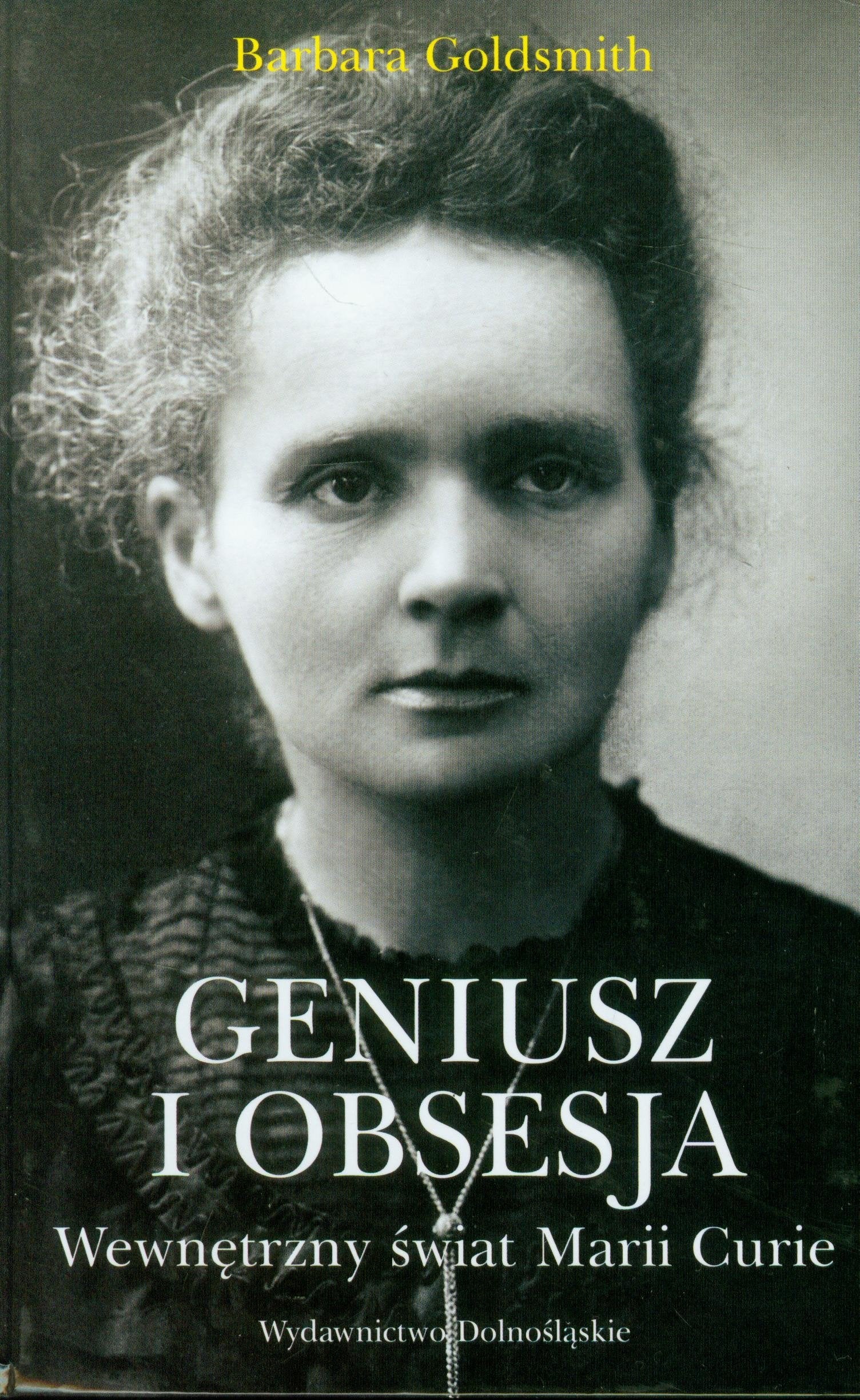 Geniusz i obsesja Wewnętrzny świat Marii Curie Books
