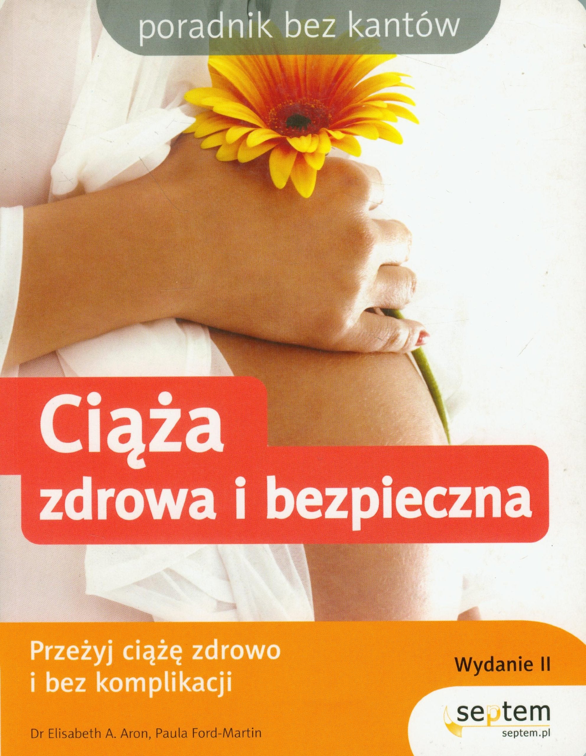Ciąża zdrowa i bezpieczna (PORADNIK BEZ KANTÓW) Books