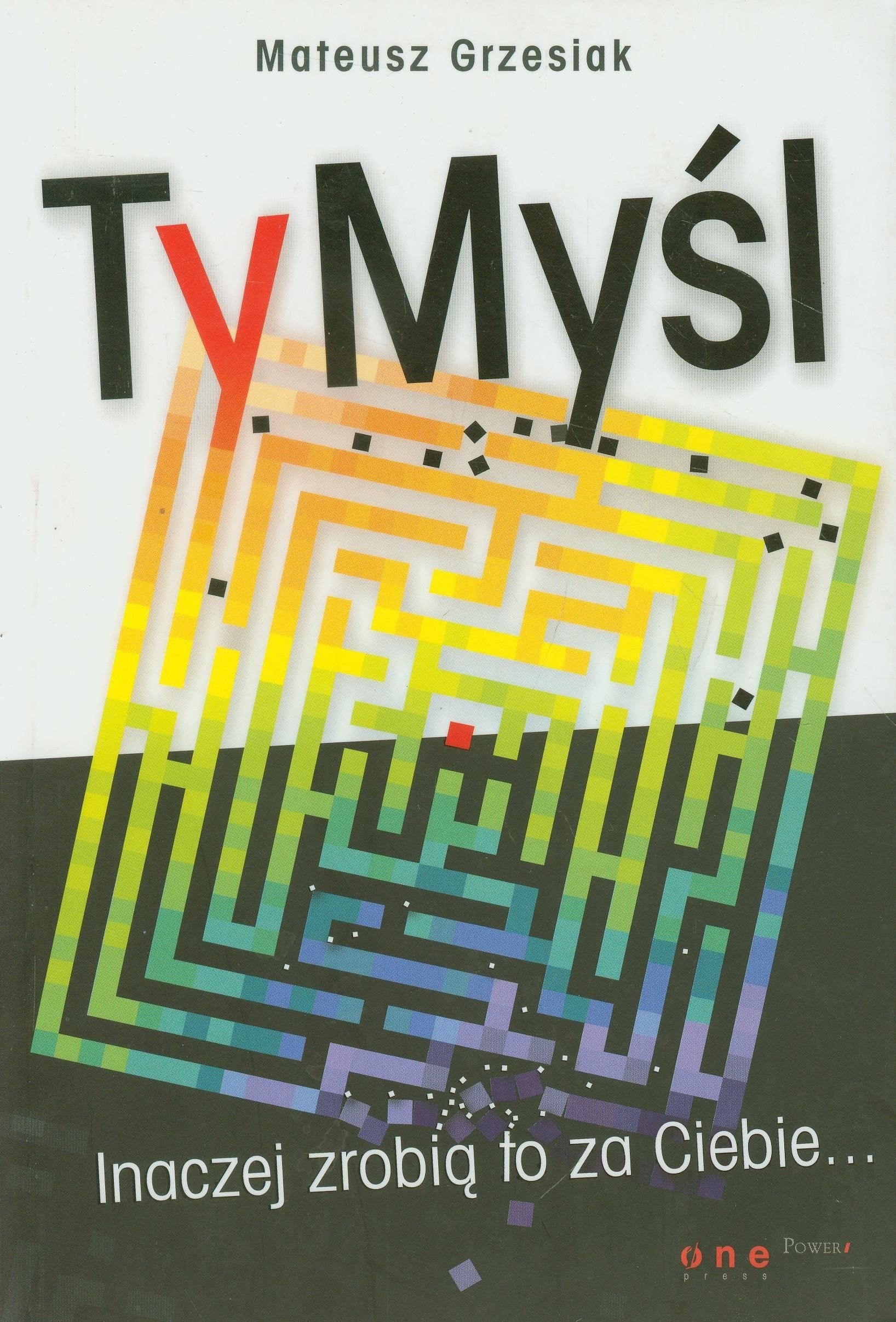 Ty Myśl Inaczej zrobią to za Ciebie Books
