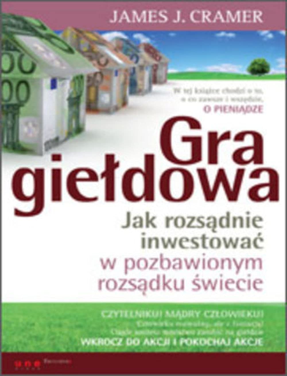 Gra gieldowa Jak rozsadnie inwestowac w pozbawionym rozsadku swiecie book