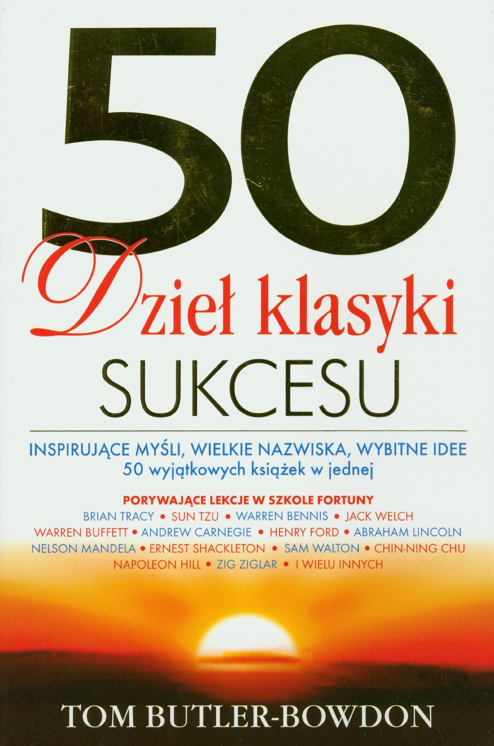 50 dzieł klasyki sukcesu: Inspirujące myśli, wielkie nazwiska, wybitne idee Books