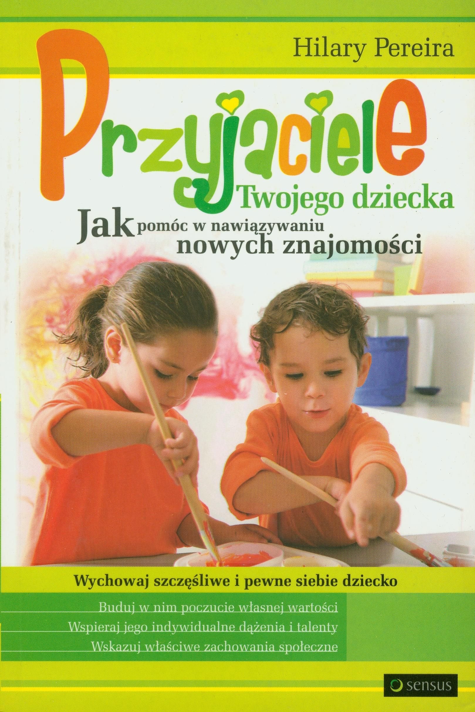 Przyjaciele Twojego dziecka: Jak pomóc w nawiązywaniu nowych znajomości Books