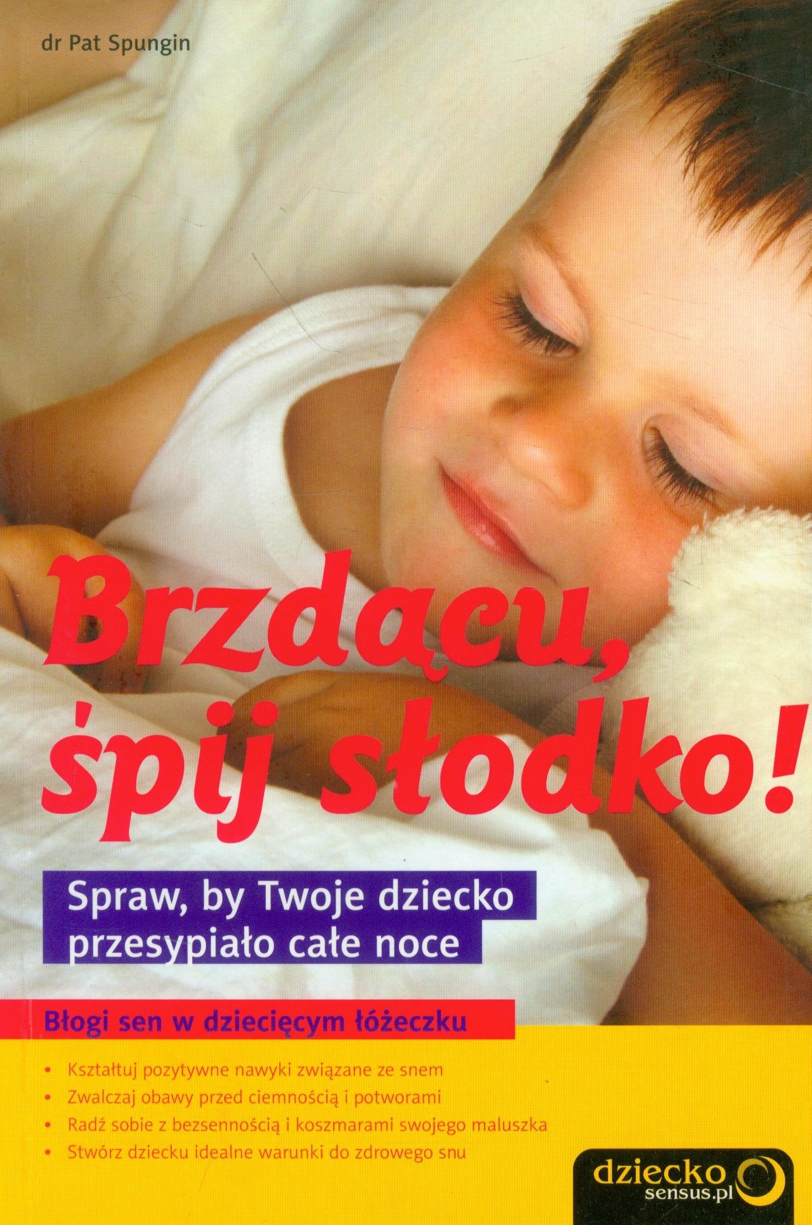Brzdacu spij slodko!: Spraw, by Twoje dziecko przesypialo cale noce Books