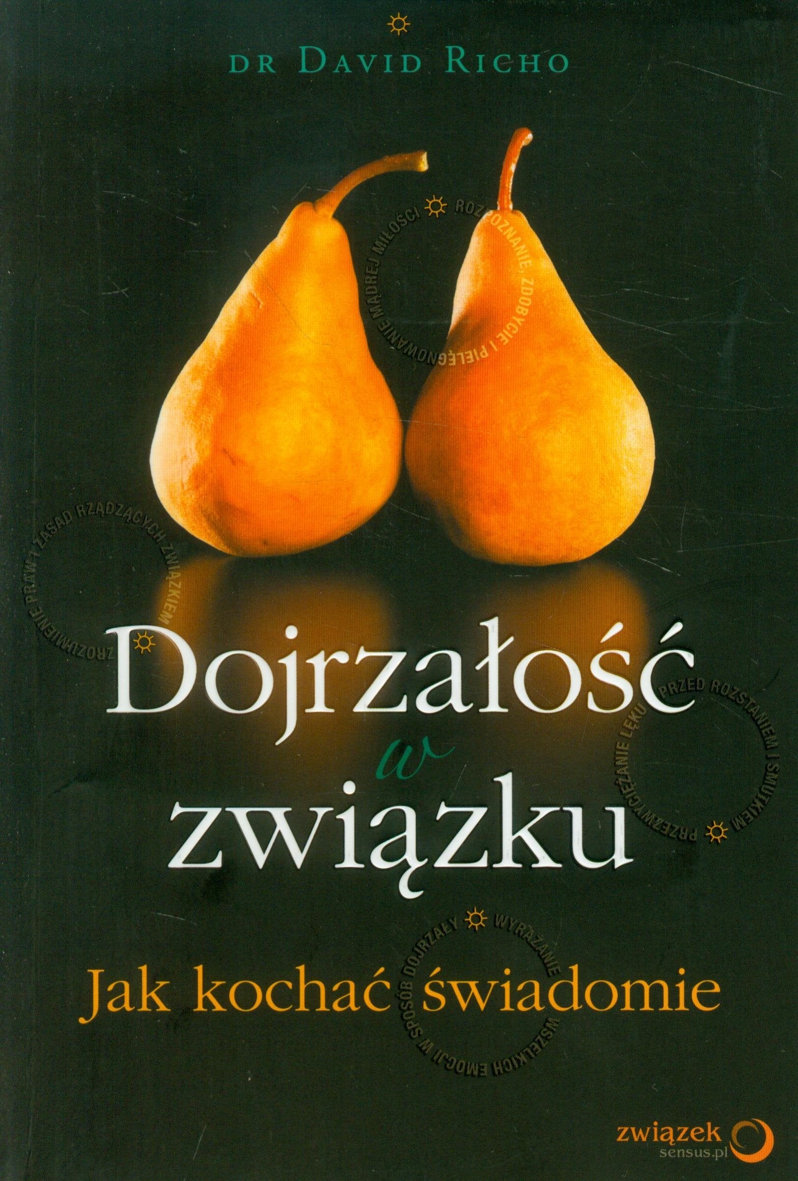 Dojrzalosc w zwiazku Jak kochac swiadomie Books