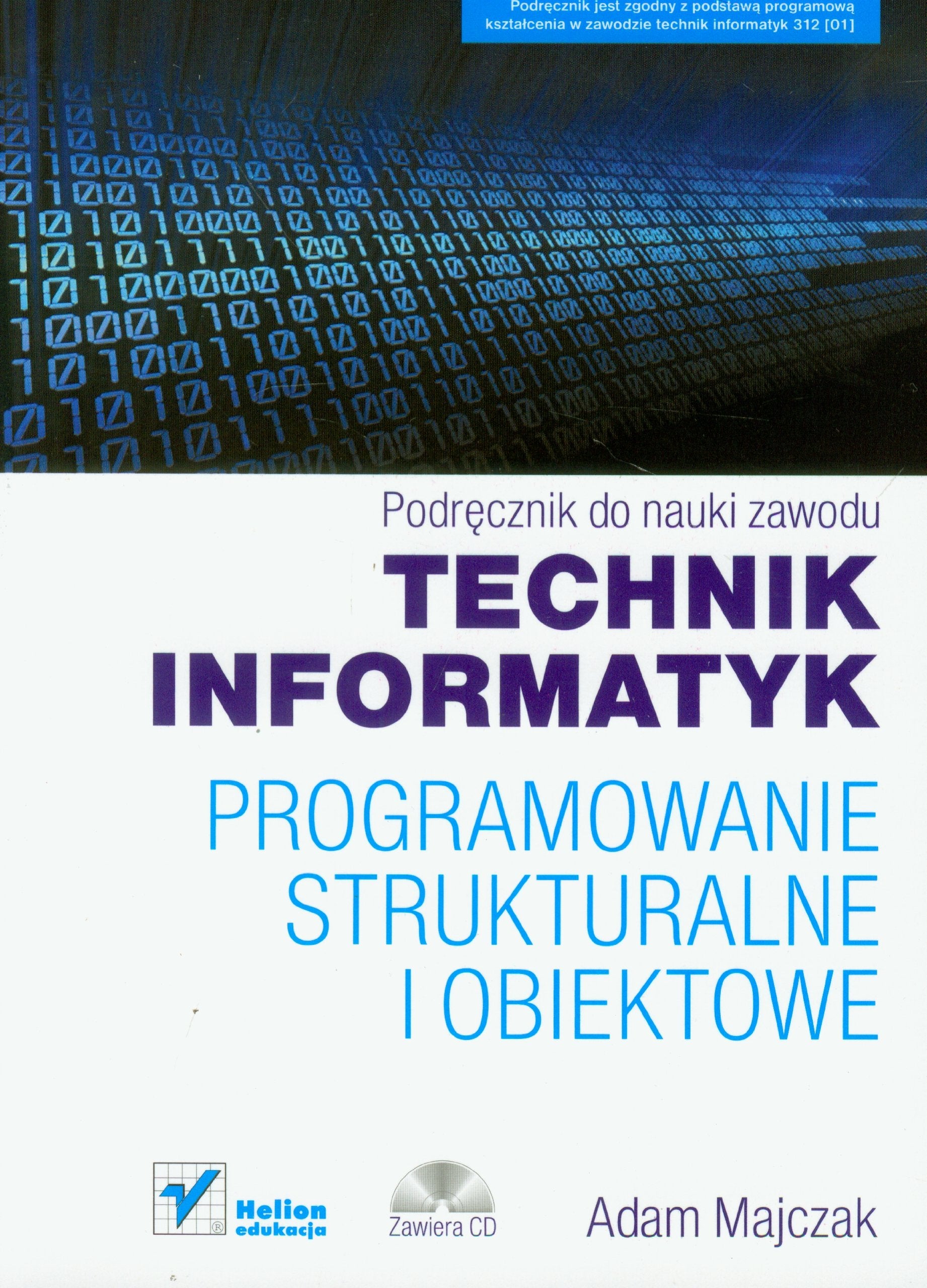 Technik informatyk Programowanie strukturalne i obiektowe Podręcznik do nauki zawodu z płytą CD book