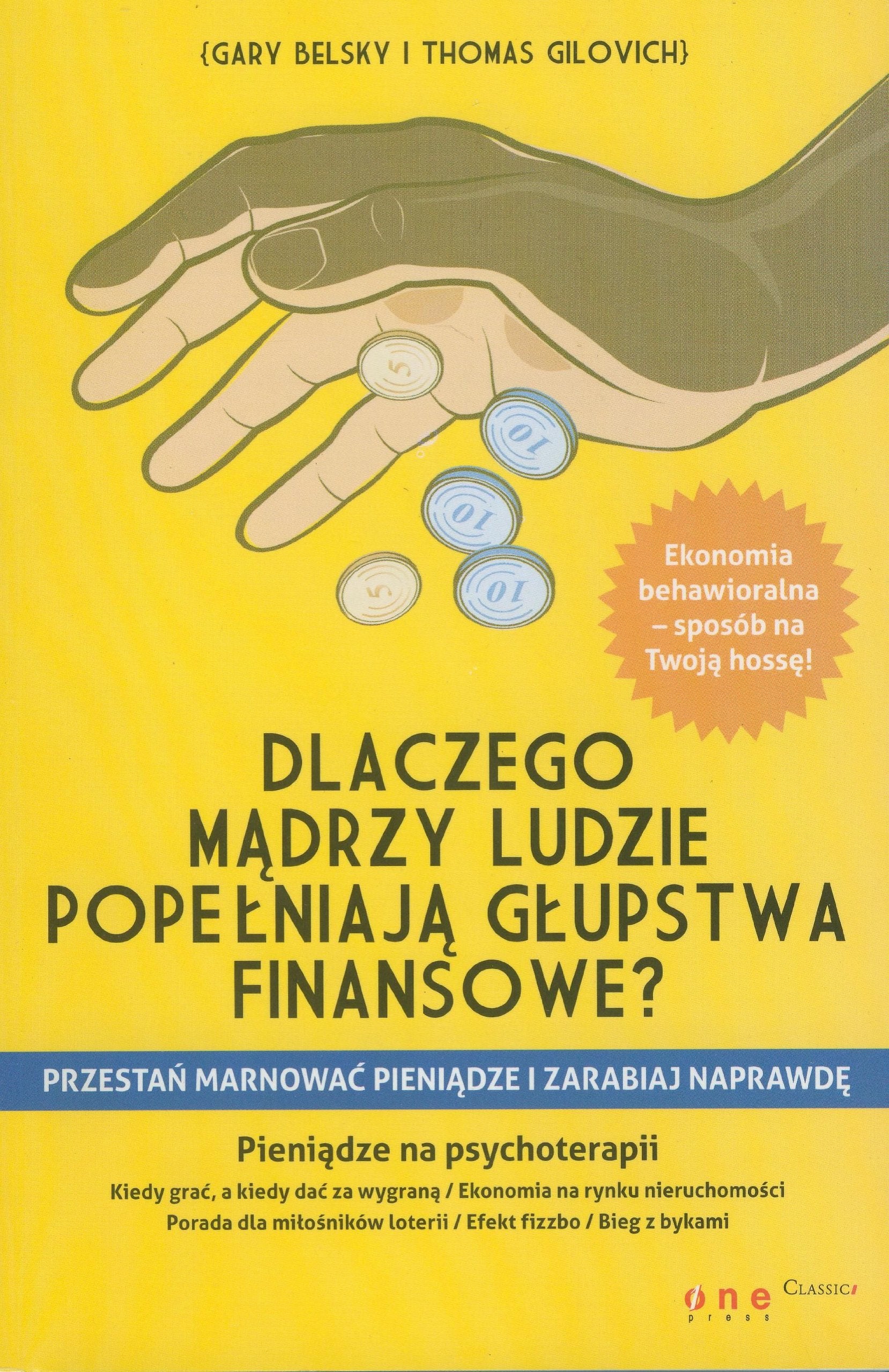 Dlaczego mądrzy ludzie popełniają głupstwa finansowe?: Przestań marnować pieniądze i zarabiaj NAPRAWDĘ Books