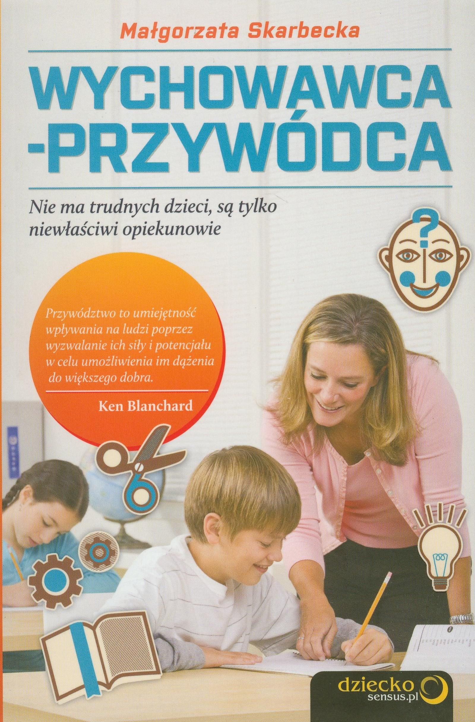 Wychowawca-przywódca: Nie ma trudnych dzieci, są tylko niewła Books