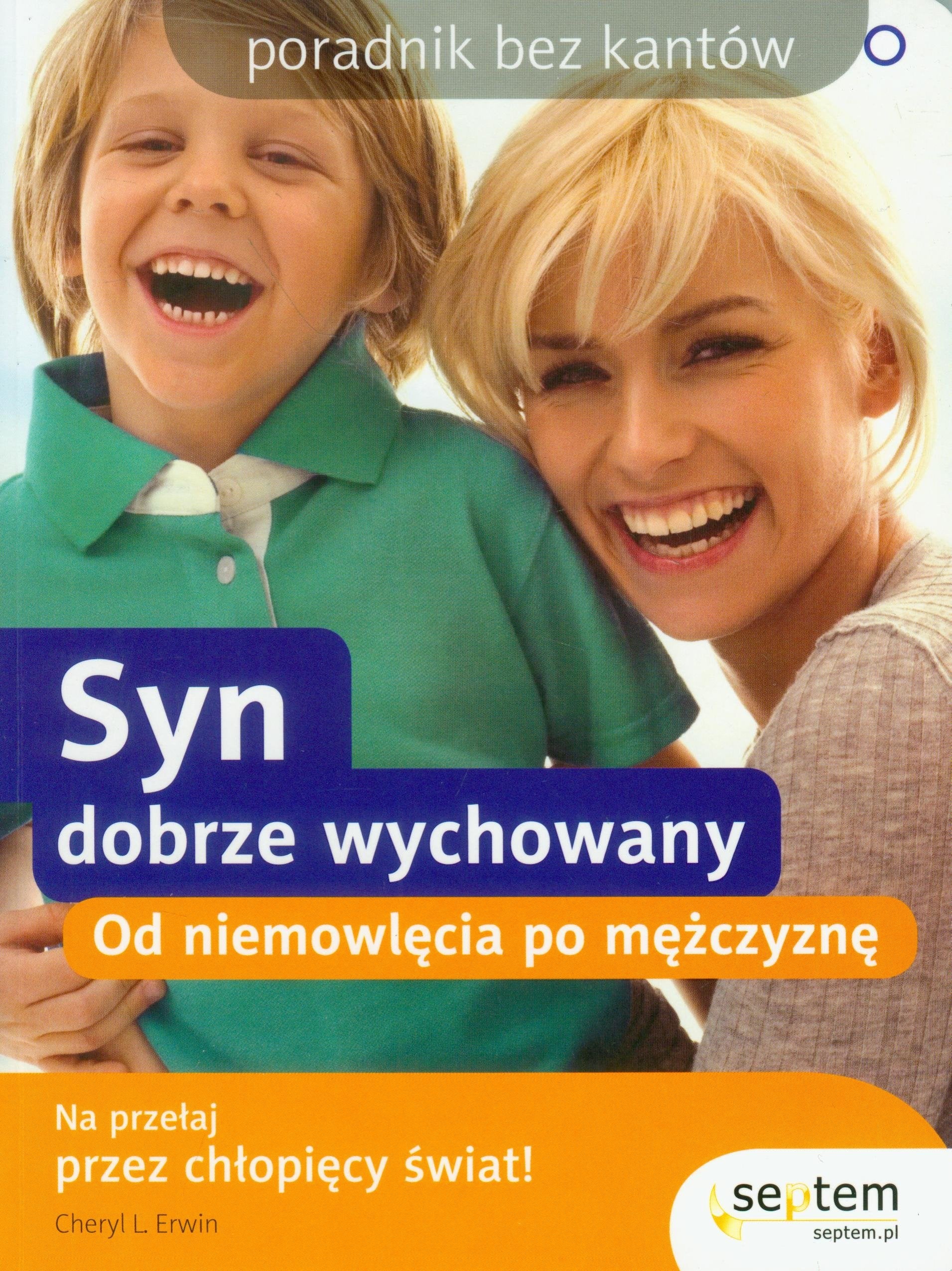 Syn dobrze wychowany: Od niemowlęcia po mężczyznę (PORADNIK BEZ KANTÓW) Books