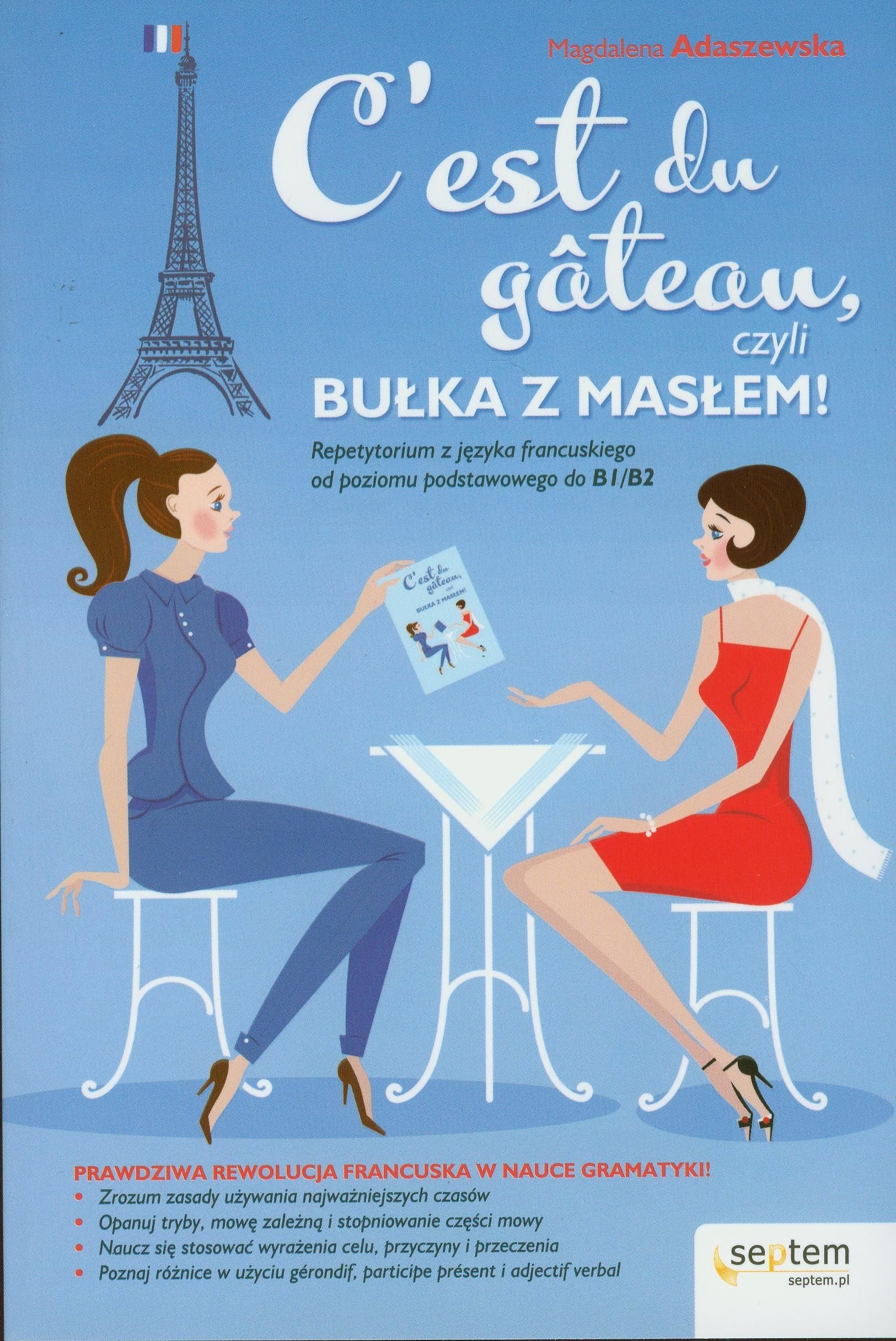 C'est du Gâteau, czyli bulka z maslem!: Repetytorium z jezyka francuskiego od poziomu podstawowego do B1/B2 book