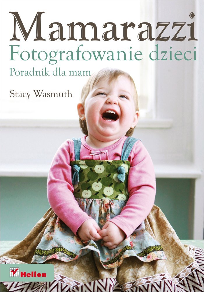 Mamarazzi Fotografowanie dzieci Poradnik dla mam Books