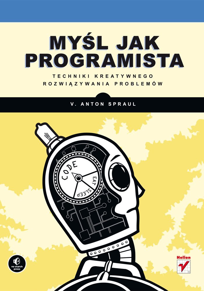 Myśl jak programista: Techniki kreatywnego rozwiązywania problemów Books