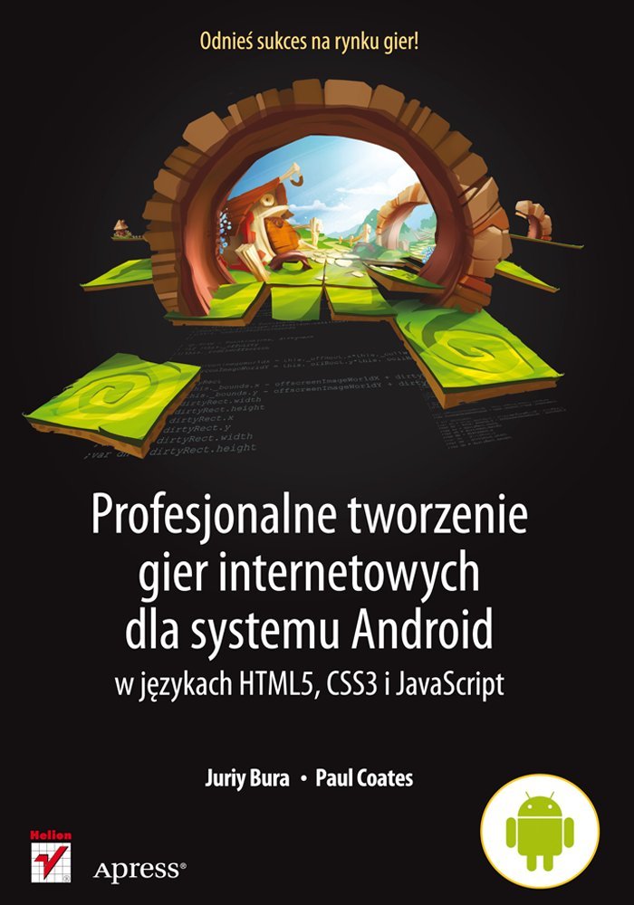 Profesjonalne tworzenie gier internetowych dla systemu Android w językach HTML5, CSS3 i JavaScript book