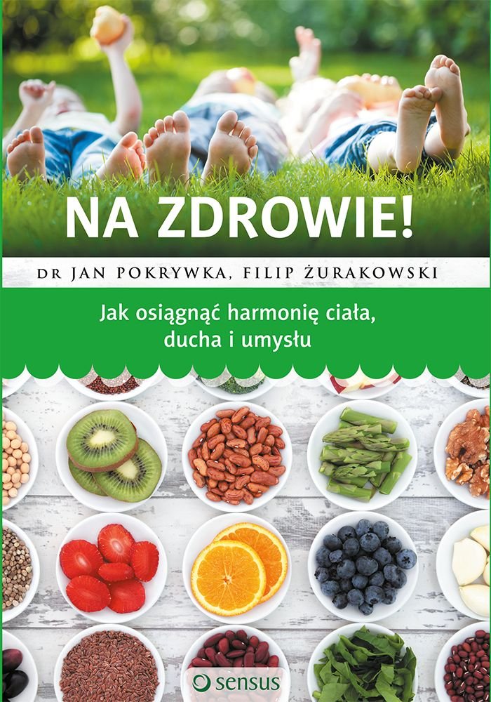 Na zdrowie! Jak osiągnąć harmonię ciała ducha i umysłu: Jak osiągnąć harmonię ciała ducha i umysłu book
