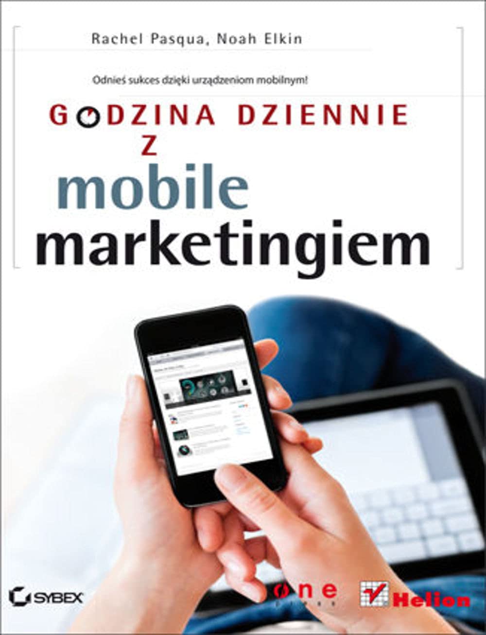 Godzina Dziennie Z Mobile Marketingiem - Rachel Pasqua, Noah Elkin Books