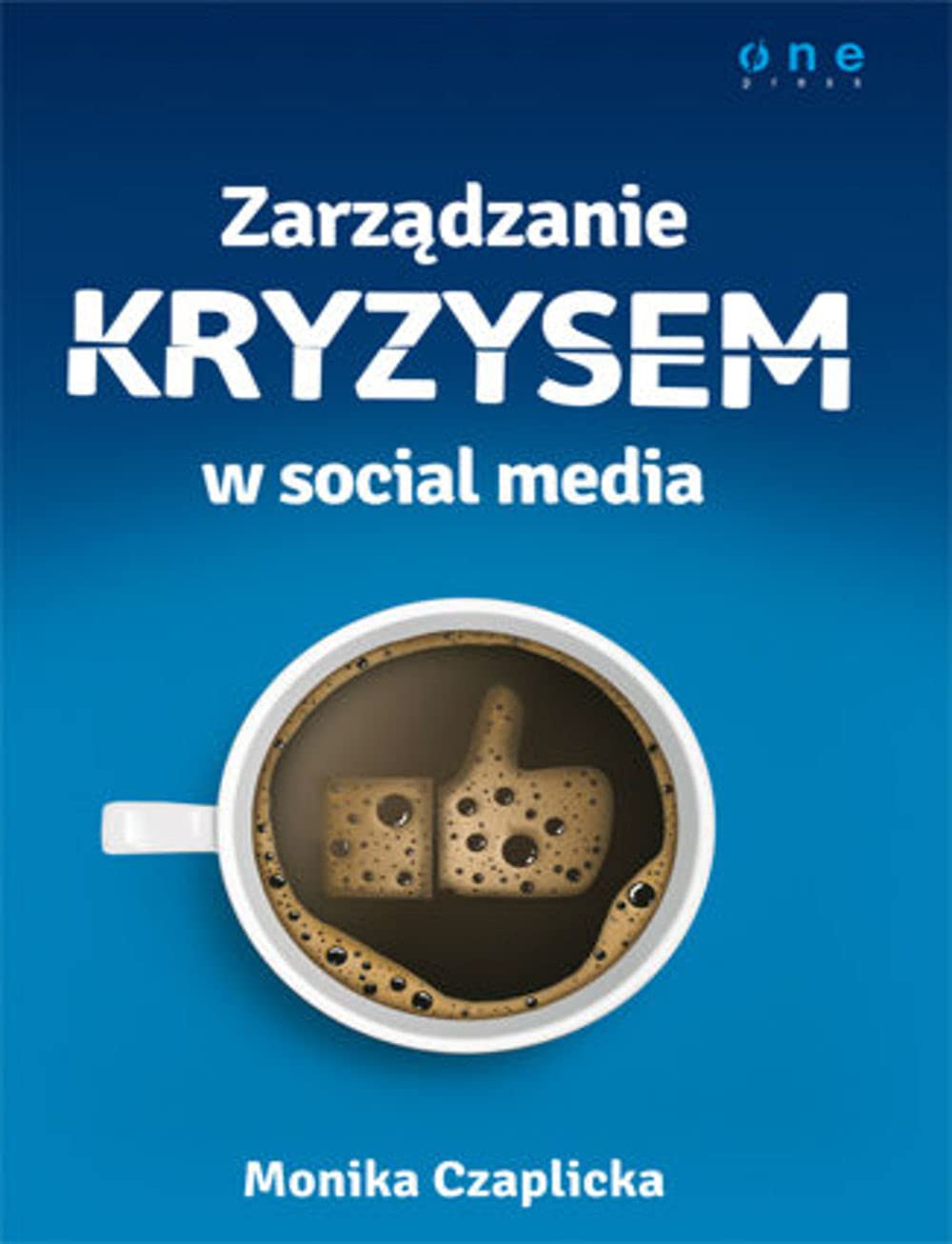 Zarządzanie Kryzysem W Social Media - Monika Czaplicka Books