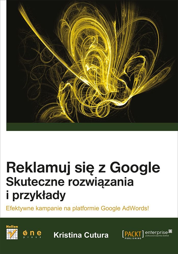 Reklamuj się z Google: Skuteczne rozwiązania i przykłady Books