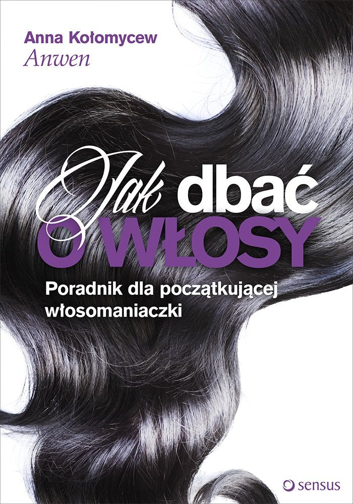 Jak dbać o włosy: Poradnik dla początkującej włosomaniaczki Books