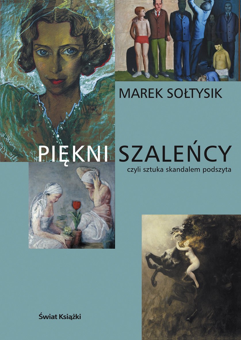 Piekni szalency czyli sztuka skandalem podszyta Books