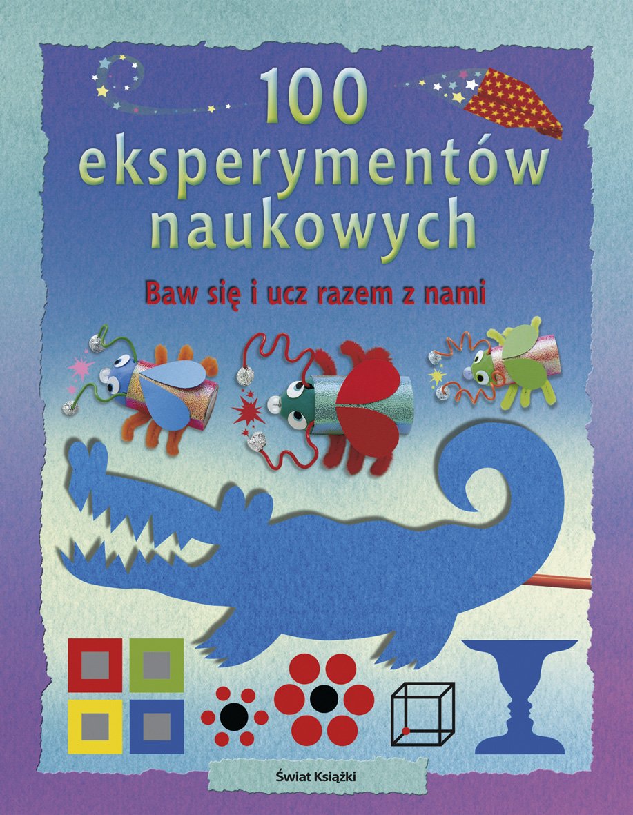 100 eksperymentów naukowych: Baw sie i ucz razem z nami Books