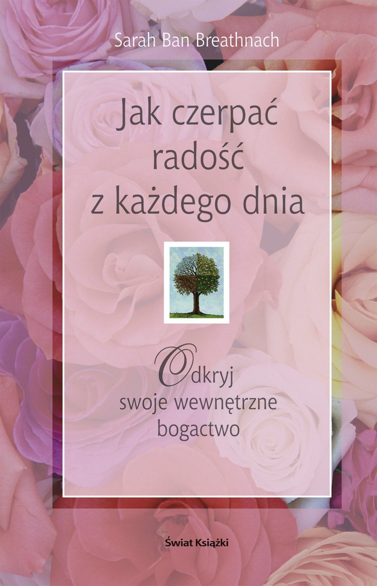 Jak czerpac radosc z kazdego dnia book