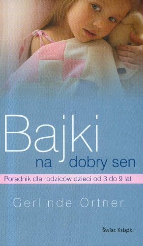 Bajki na dobry sen: poradnik dla raodziców dzieci od 3 do 9 lat Books
