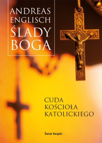 Ślady Boga Cuda Kościoła Katolickiego book