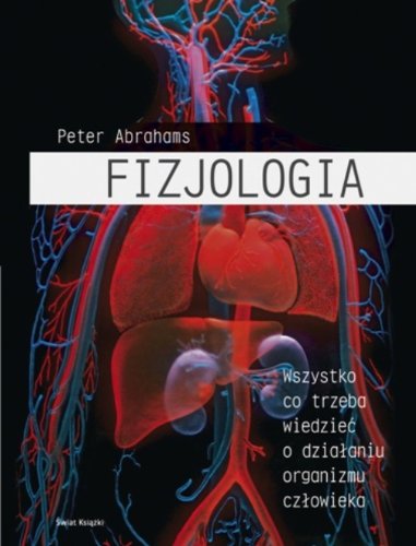 Fizjologia: Wszystko, co trzeba wiedzieć o działaniu organizmu człowieka book