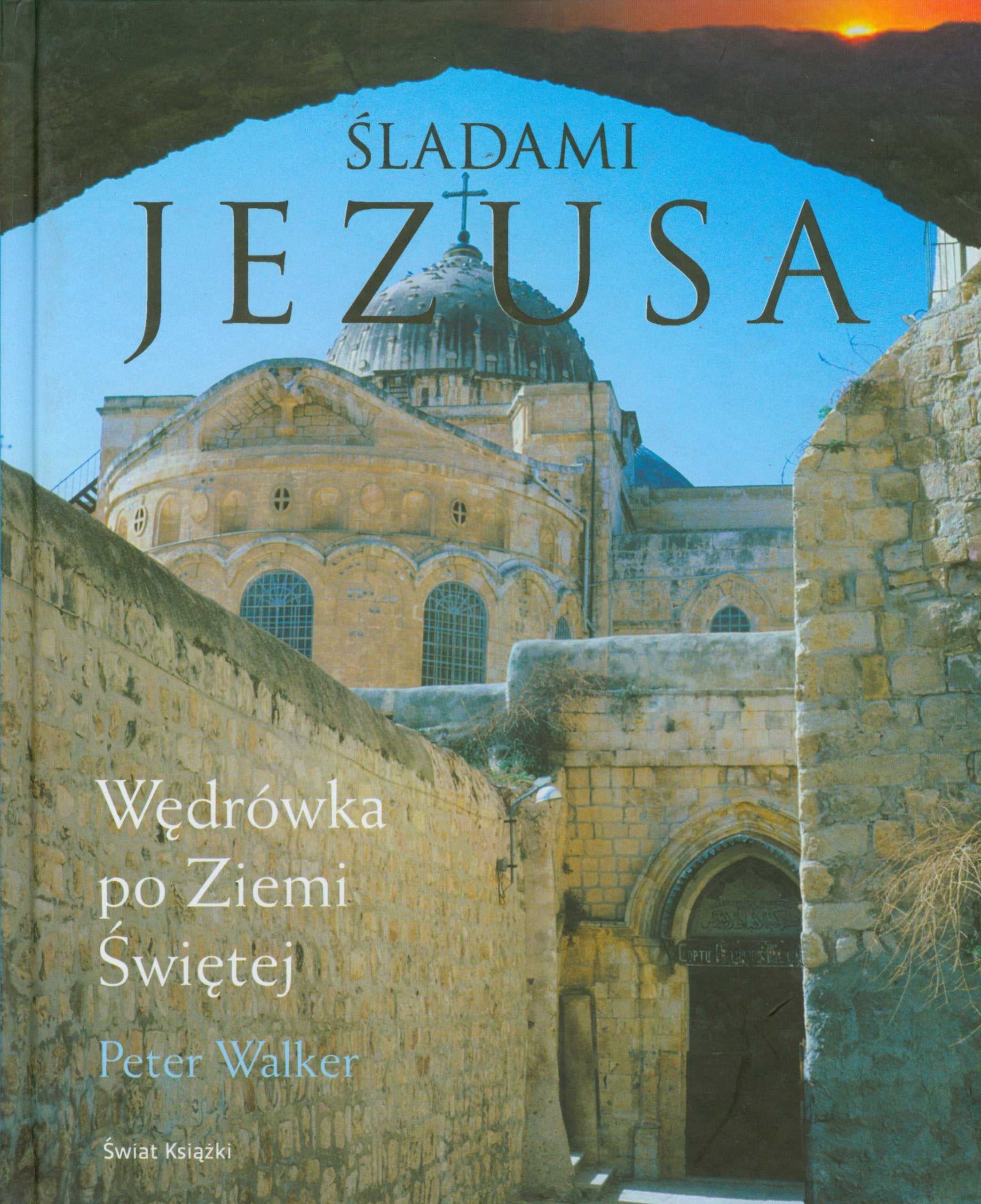 Śladami Jezusa Wędrówka po Ziemi Świętej Books
