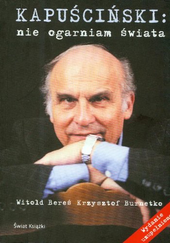 Kapuściński Nie ogarniam świata Books