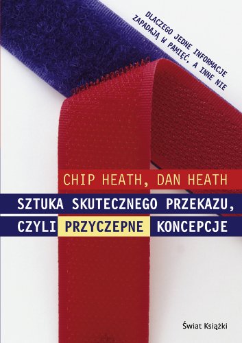 Sztuka skutecznego przekazu czyli przyczepne koncepcje Books