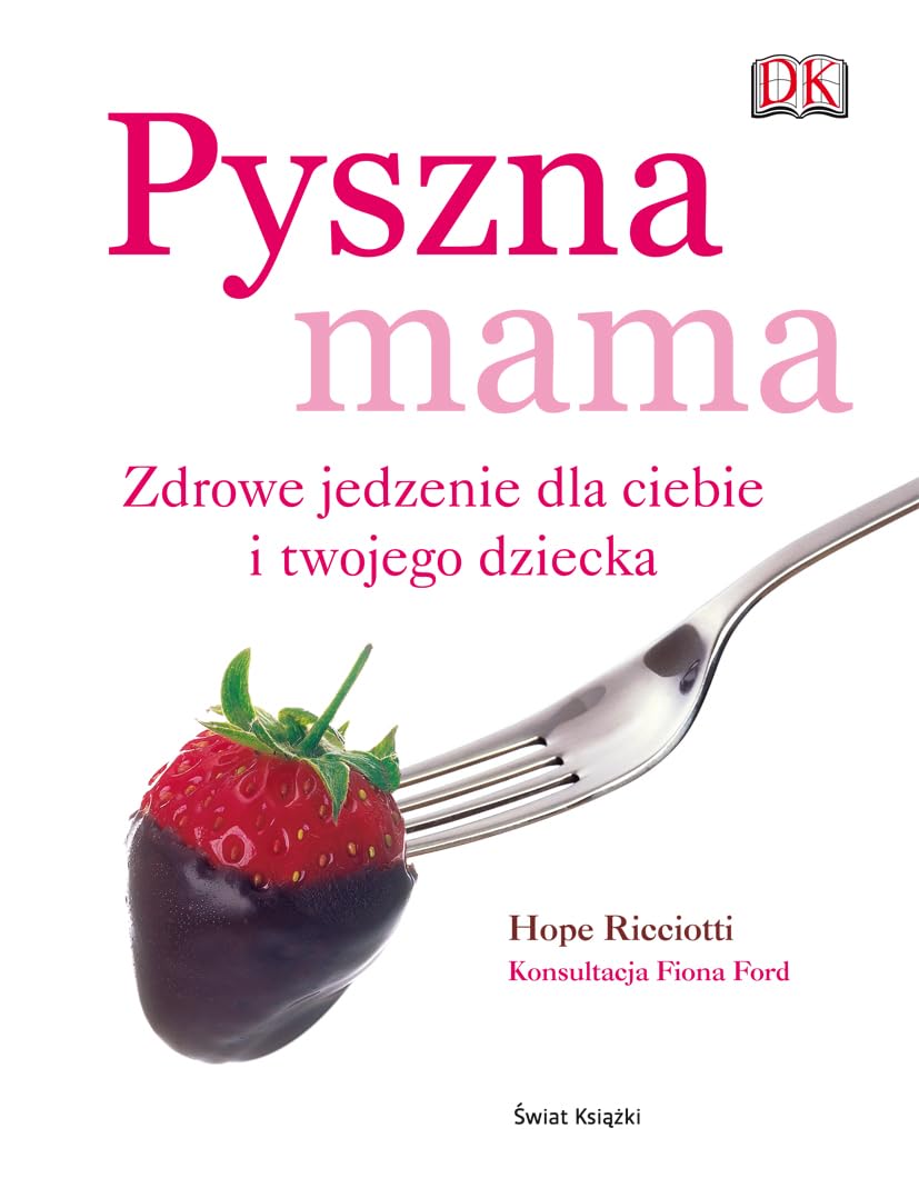 Pyszna mama: Zdrowe jedzenie dla ciebie i twojego dziecka Books