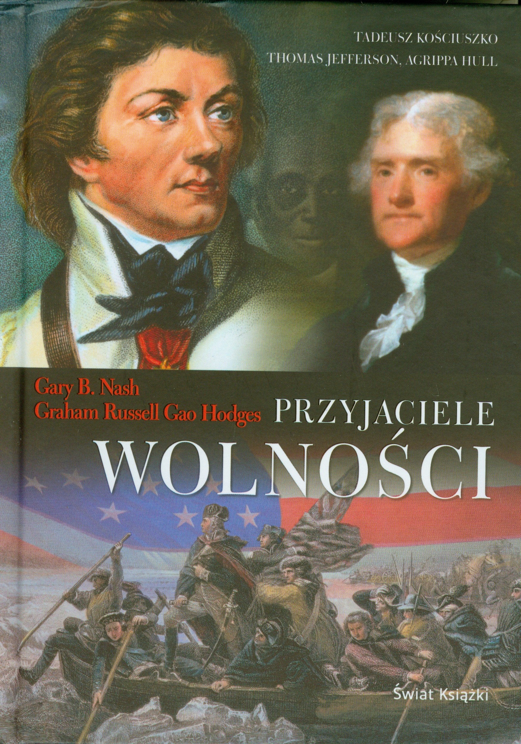 Przyjaciele wolności: Tadeusz Kościuszko, Thomas Jefferson, Agrippa Hull Books