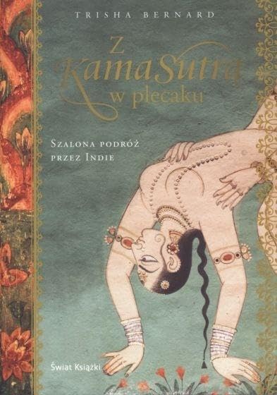 Z Kamasutrą w plecaku Szalona podróż przez Indie book