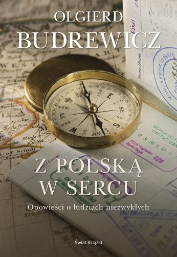 Z Polską w sercu: Opowieści o ludziach niezwykłych Books