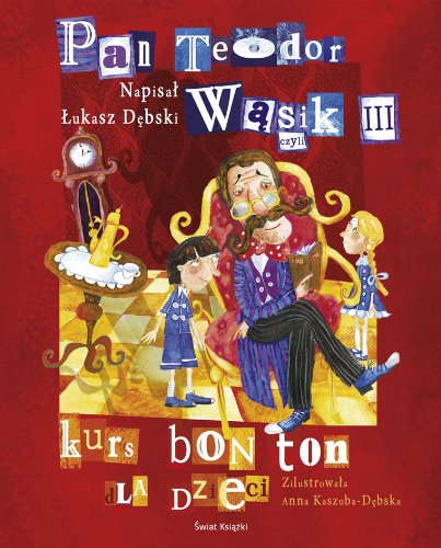 Pan Teodor Wąsik III oraz kurs bon ton dla dzieci book