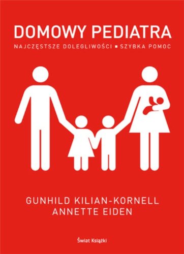 Domowy pediatra: Najczęstsze dolegliwości. Szybka pomoc. Books