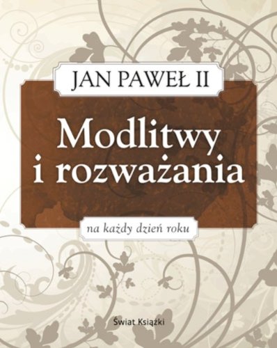 Modlitwy i rozważania na każdy dzień roku Jan Paweł II Books