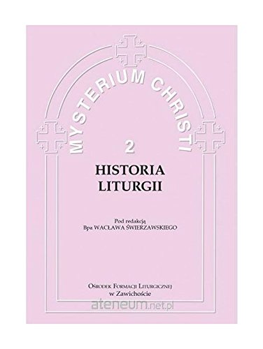 Mysterium Christi 2. Historia Liturgii - bp WacĹ aw JĂłzef Ĺ wierzawski Books
