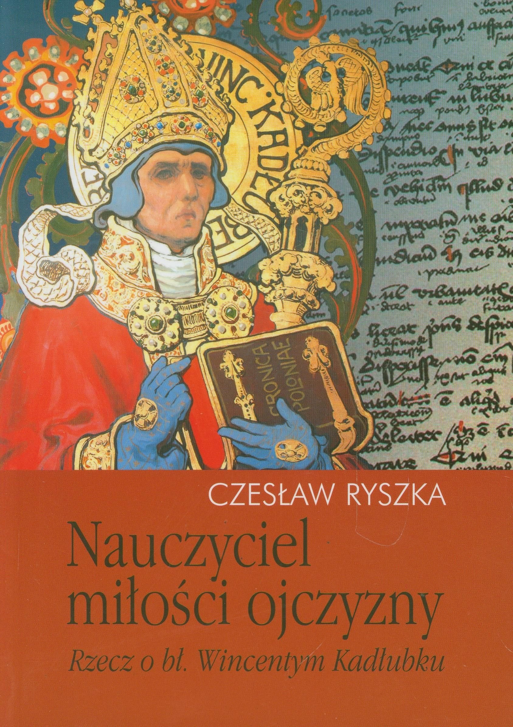 Nauczyciel milosci ojczyzny: Rzecz o bl. Wincentym Kadlubku Books