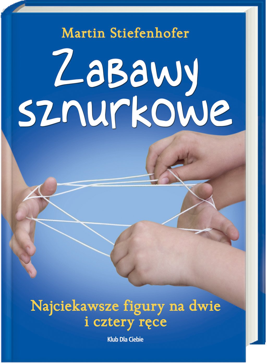 Zabawy sznurkowe Najciekawsze figury na dwie i cztery ręce Books