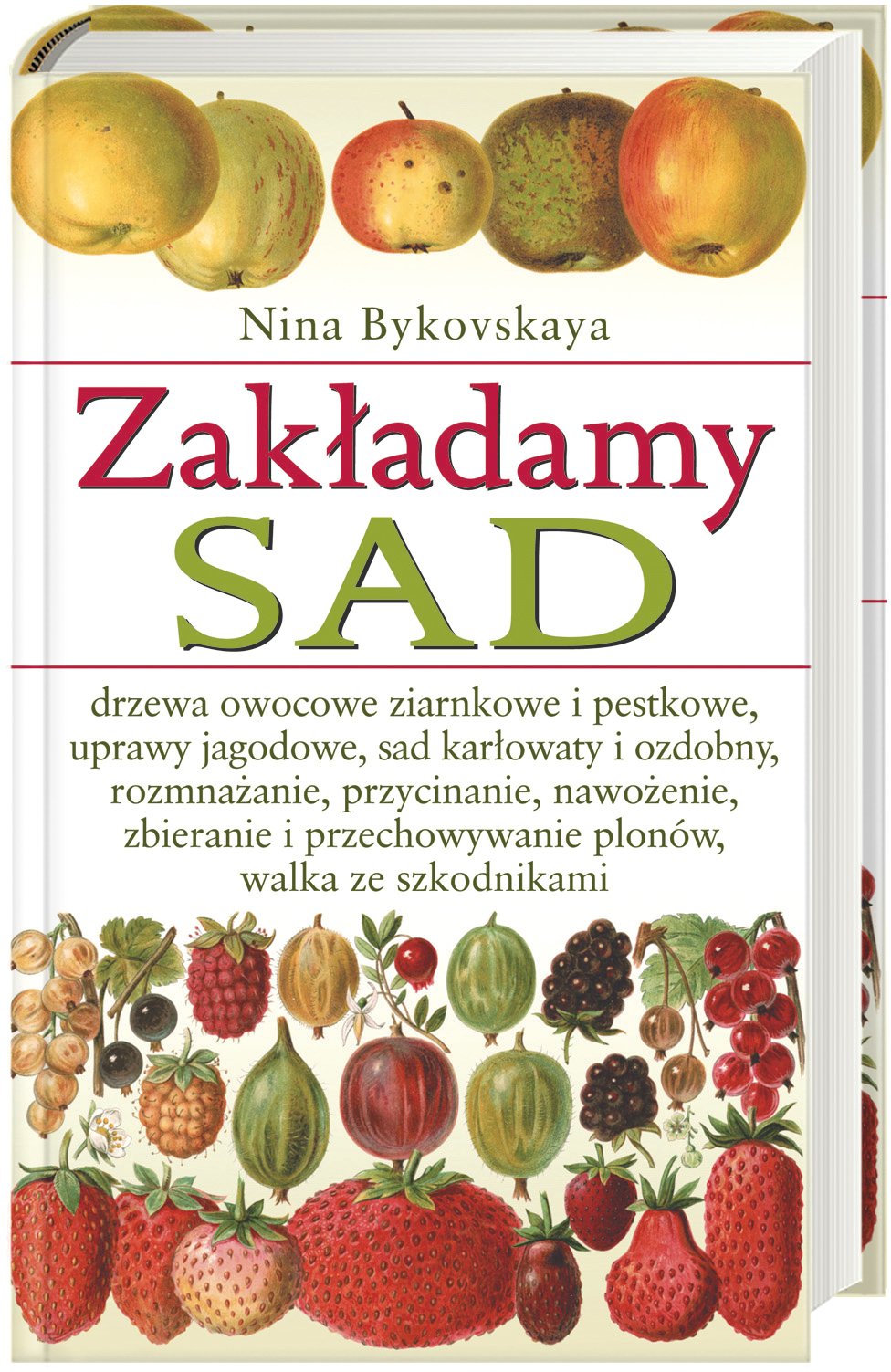 Zakładamy sad: Drzewa owocowe ziarnkowe i pestkowe, uprawy jagodowe, sad karłowaty i ozdobny, rozmnażanie, przycina Books