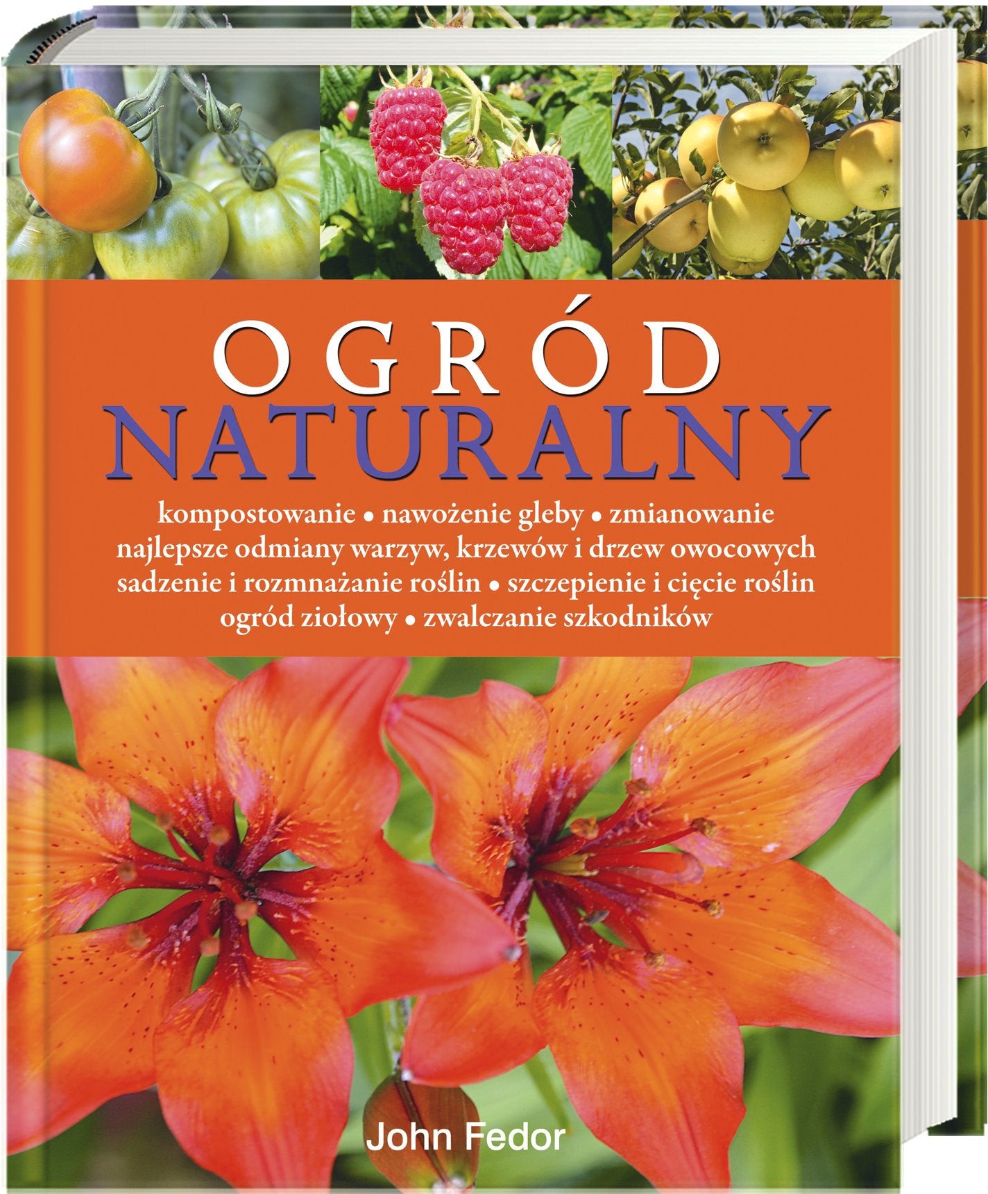 Ogród naturalny: Kompostowanie, nawożenie gleby, zmianowanie, najlepsze odmiany warzyw, krzewów i drzew owocowych, Books
