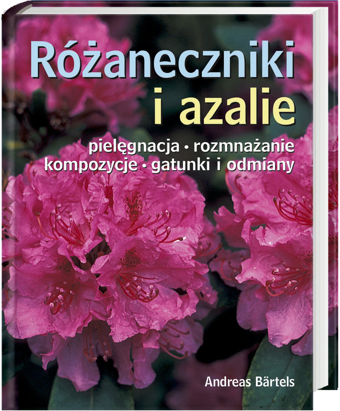Różaneczniki i azalie: Pielęgnacja, rozmnażanie, kompozycje, gatunki i odmiany Books