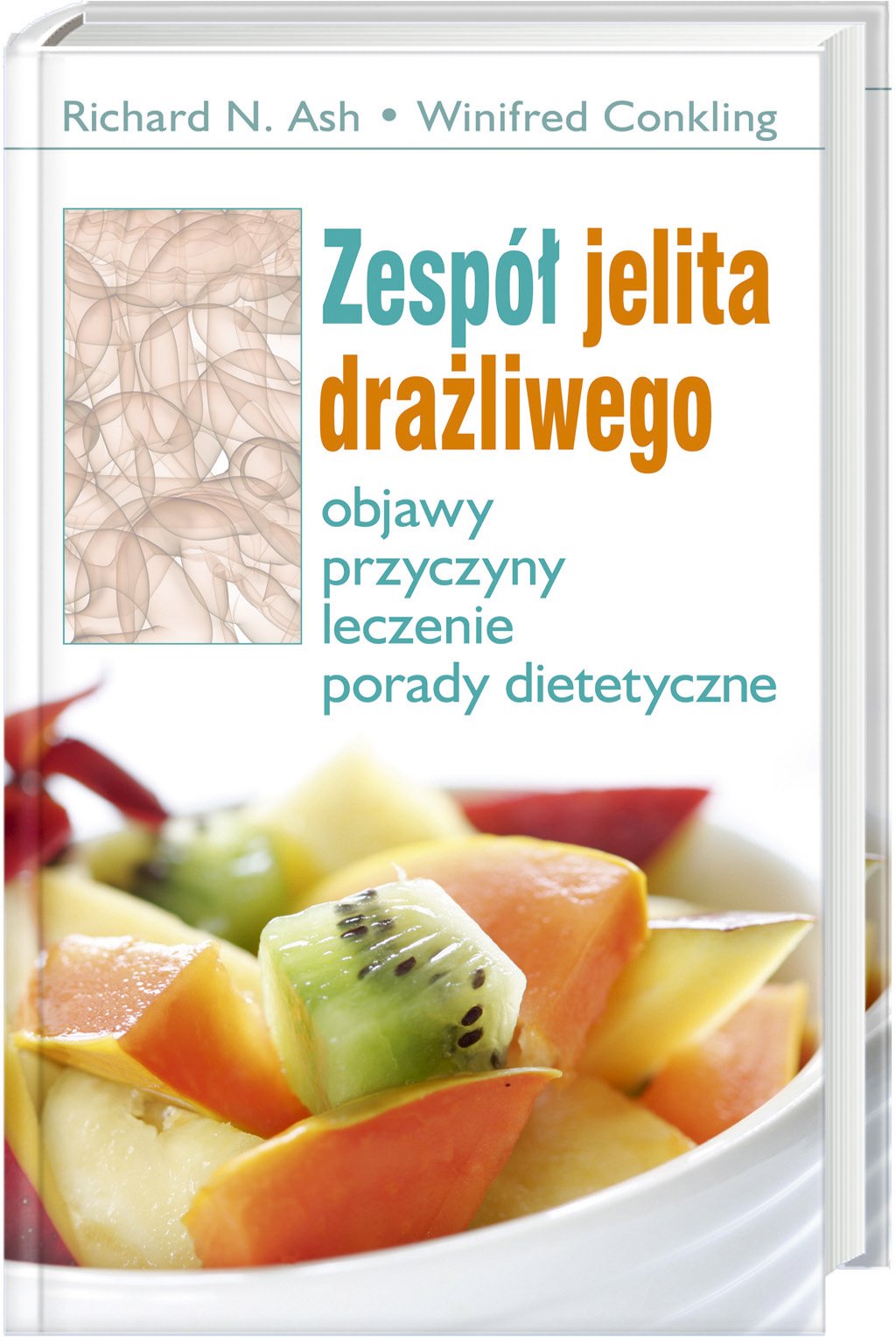 Zespół jelita drażliwego: Objawy. Przyczyny. Leczenie. Porady dietetyczne Books