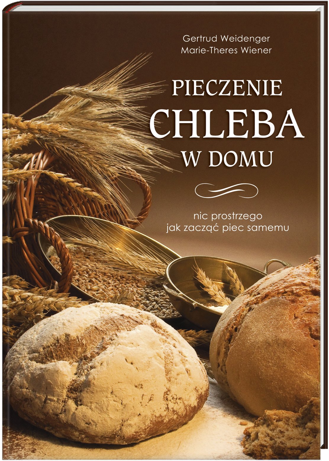 Pieczenie chleba w domu: Nic prostszego jak zacząć piec samemu book