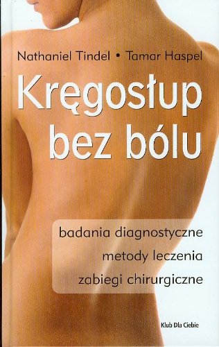 Kręgosłup bez bólu: Badania diagnostyczne, metody leczenie, zabiegi chirurgiczne Books