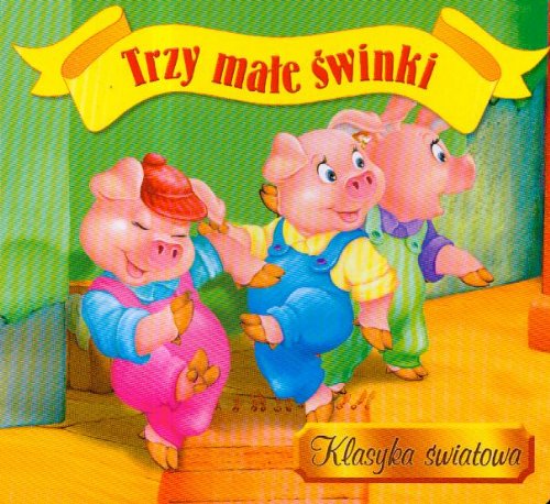Trzy małe świnki (KLASYKA ŚWIATOWA) Books